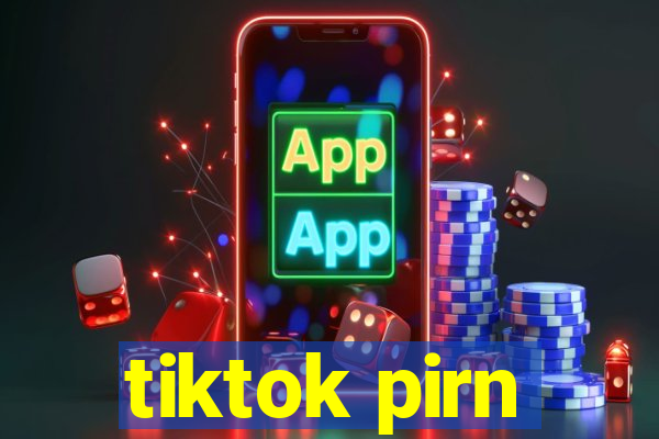 tiktok pirn